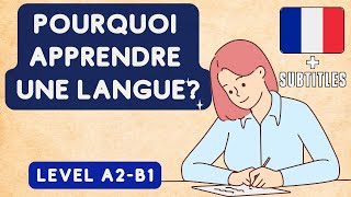 HISTOIRE SIMPLE A2B1  Français  Pourquoi APPRENDRE une langue [upl. by Dallis]