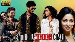 Batti Gul Meter Chalu Full Movie  Shahid Kapoor  Shraddha Kapoor  Review amp Facts [upl. by Ayahc]