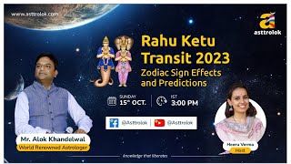 RahuKetu Transit 2023  Effects amp Prediction on Transit for all 12 Signs  Alok Khandelwal Ji [upl. by Arrik]