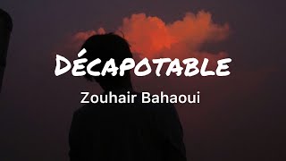 Zouhair Bahaoui DÉCAPOTABLE Lyrics [upl. by Boff]