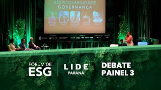 FOÌRUM LIDE PARANÃ DE ESG  DEBATE PAINEL 3  RESPONSABILIDADE GOVERNANÃ‡A [upl. by Yorled410]