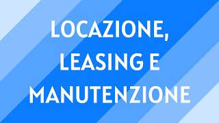 13 Locazione leasing e manutenzione di beni strumentali [upl. by Amii]