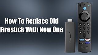 How To Replace Old Firestick With New One [upl. by Airogerg361]