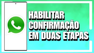 COMO ATIVAR A CONFIRMAÇÃO EM DUAS ETAPAS NO WHATSAPP 2024 [upl. by Gregory]