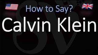 How to Pronounce Calvin Klein CORRECTLY [upl. by Romeo]