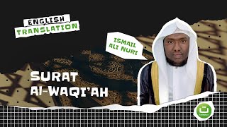 Surat Al Waqiah The Inevitable سورة الواقعة  Ismail Annuri [upl. by Hgiel]