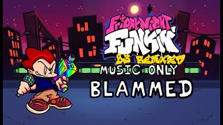 Friday Night Funkin B3 REMIXED  BLAMMED Music Only [upl. by Llennod642]