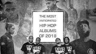 Most Anticipated Hip Hop Albums of 2018  DEHH [upl. by Ycnay]