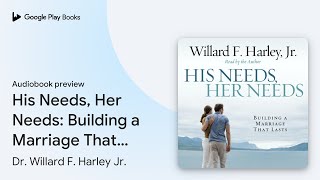 His Needs Her Needs Building a Marriage That… by Dr Willard F Harley Jr · Audiobook preview [upl. by Richia]