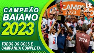 BAHIA CAMPEÃO BAIANO 2023  TODOS OS GOLS E CAMPANHA COMPLETA  RETROSPECTIVA 50° TÍTULO BAIANO [upl. by Pestana]