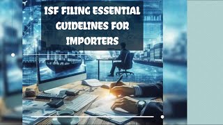 ISF Filing Essential Guidelines for Importers [upl. by Sherwynd]