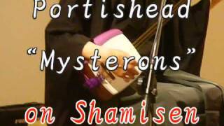 Portishead on Shamisen quotMysteronsquot （ポーティスヘッド＋三味線 ミステロンズ） [upl. by Adikram144]