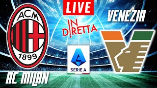 AC MILAN VS VENEZIA LIVE  ITALIAN SERIE A FOOTBALL MATCH IN DIRETTA  TELECRONACA [upl. by Obnukotalo]