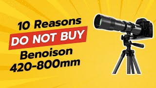 BENOISON 420800MM LENS  10 REASONS NOT TO BUY THIS [upl. by Corliss]