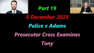 IJWT  POLICE v ADAMS  051223  Pt 19  Prosecutor Harrison Bell cross examines Tony [upl. by Anidam]