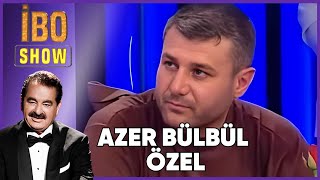 Azer Bülbülün En Unutulmaz Anları  İbo Show [upl. by Grannias]