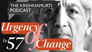 The Krishnamurti Podcast  Ep 57  Krishnamurti on Change [upl. by Rianna231]