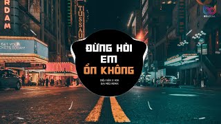 GIÁ NHƯ ĐỜI LÀM GÌ CÓ GIÁ NHƯ REMIX  ĐỪNG HỎI EM ỔN KHÔNG REMIX  DIỆU VÂN x H2K x ĐẠI MÈO REMIX [upl. by Isnan]