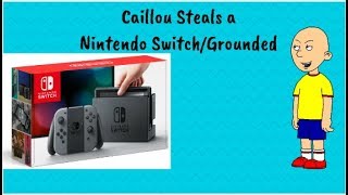 Caillou steals a Nintendo Switch and gets Grounded [upl. by Yatnuahc]