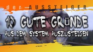 10 gute Gründe aus dem System auszusteigen [upl. by Hayward411]