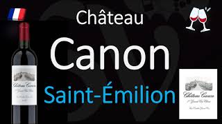 How to Pronounce Château Canon SaintÉmilion Grand Cru French Wine Pronunciation [upl. by Aiehtela]