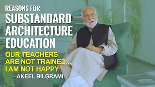 Reason for substandard architecture education  Akeel Bilgrami [upl. by Zulaledairam]