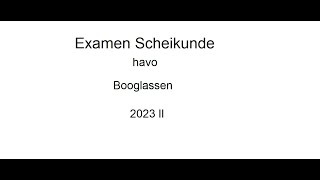 Booglassen examen havo scheikunde 2023 II [upl. by Aseeram807]