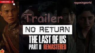 The Last of Us 2 Remastered No Return Trailer Fate Unveiledps5tlou2 [upl. by Tekla]