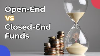 OpenEnd vs ClosedEnd Funds [upl. by Damick]