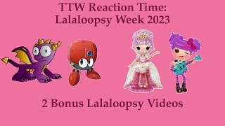 Toono This Weekend Reaction Time Lalaloopsy Week 2023 2 Bonus Lalaloopsy Videos [upl. by Noyk]