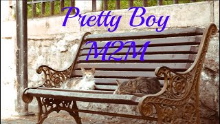 Pretty Boy  M2M  Video with Lyrics [upl. by Aihtibat]