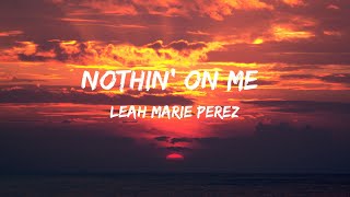 中英歌詞 Nothin on Me  Leah Marie Perez 中字 [upl. by Hcirdla]