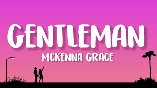 Mckenna Grace  Gentleman Lyrics [upl. by Ronny]