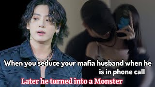 When you seduce your mafia husband when he is in phone call later he turned into a monster [upl. by Zeuqirdor]