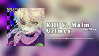 Kill V Maim Art mix  Grimes Best part only [upl. by Stichter]