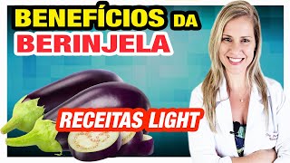 Benefícios da Berinjela  Para Que Serve Como Usar RECEITAS LIGHT e DICAS [upl. by Onofredo]