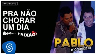 Pablo  Pra Não Chorar Um Dia ÊeePaixão Áudio Oficial [upl. by Betty]