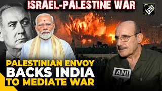 “Always looking for friend like India…” Palestinian Envoy backs India to mediate HamasIsrael war [upl. by Eimaral250]