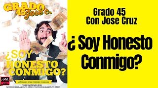 GRADO 45 CON JOSÉ C TEMA ¿SOY HONESTO CONMIGO [upl. by Lardner]