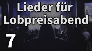 7 Christliche Lieder für den Lobpreisabend  7 [upl. by Anewor]