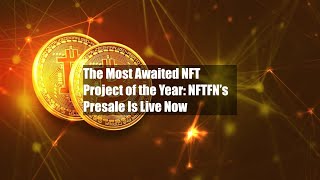 The Most Awaited NFT Project of the Year NFTFN’s Presale Is Live Now [upl. by Eben]