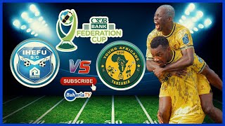 🔴 LIVE IHEFU FC  0  vs  0  YANGA SC KOMBE LA SHIRIKISHO CRDB BANK [upl. by Carla]