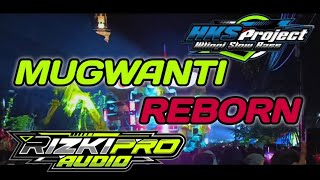 DJ MUGWANTI REBORN RIZKI PRO AUDIO GRESIK FROM DJ HKS PROJECT [upl. by Dong]