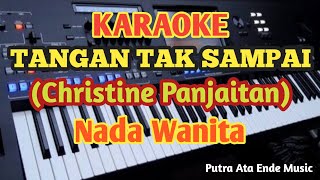 TANGAN TAK SAMPAI Karaoke  Nada Wanita  Christine Panjaitan [upl. by Sedgewick]