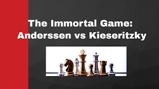 The Immortal Game Anderssen vs Kieseritzky [upl. by Eninahs]