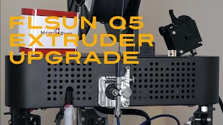 FLSUN Q5 Extruder Upgrade [upl. by Buehrer]