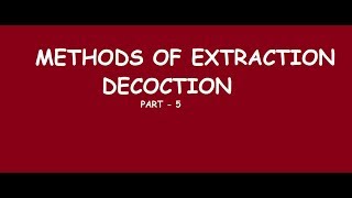 PharmaGeek Methods of Extraction  Decoction Part  5 [upl. by Lune771]