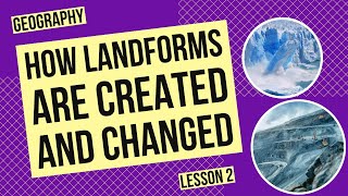 How Natural Processes and Human Activities Create and Change Landforms [upl. by Grishilda]