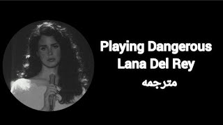 Lana Del Rey  Playing Dangerous Lyrics Original Version مترجمة [upl. by Etac]