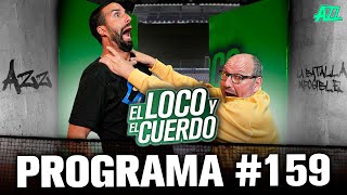 EL LOCO Y EL CUERDO Con AZZARO y DUKA  EPISODIO 159 [upl. by Eniger]